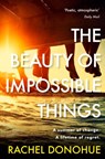 The Beauty of Impossible Things - Rachel Donohue - 9781786499424