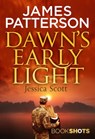 Dawn’s Early Light - James Patterson ; Jessica Scott - 9781786531926