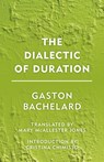 The Dialectic of Duration - Gaston Bachelard - 9781786600585