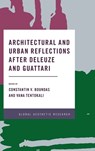 Architectural and Urban Reflections after Deleuze and Guattari - Constantin V. Boundas ; Vana Tentokali - 9781786605986