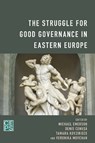 The Struggle for Good Governance in Eastern Europe - Michael Emerson ; Denis Cenusa ; Tamara Kovziridze ; Veronika Movchan - 9781786607904