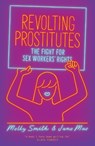 Revolting Prostitutes - Molly Smith ; Juno Mac - 9781786633613