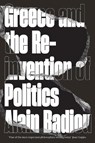 Greece and the Reinvention of Politics - Alain Badiou - 9781786634177