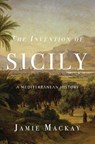 The Invention of Sicily - MACKAY,  Jamie - 9781786637734