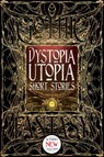 Dystopia Utopia Short Stories - Kim Antieau ; Steve Carr ; Carolyn Charron ; Megan Dorei ; Sarah Lyn Eaton ; Michelle Kaseler ; Claude Lalumière ; Gerri Leen ; Konstantine Paradias ; Jeff Parsons ; Kelsey Shannahan ; Nidhi Singh ; Jeremy Szal ; J.M. Templet ; Russ Thorne ; M. Darusha We - 9781786645142