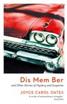 Dis Mem Ber - OATES,  Joyce Carol - 9781786693990
