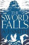 The Sword Falls - A.J. Smith - 9781786696946
