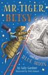 Mr Tiger, Betsy and the Blue Moon - Sally Gardner - 9781786697189