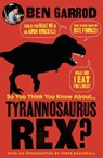 So you think you know about tyrannosaurus rex? - ben garrod - 9781786697844
