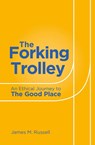 The Forking Trolley - James M Russell - 9781786750792