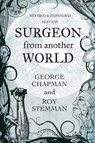 Surgeon From Another World - Professor George Chapman ; Roy Stemman - 9781786770172