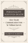 Personality Survives Death - Florence Elizabeth Barrett ; William Barrett - 9781786771230