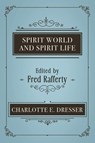 Spirit World and Spirit Life - Charlotte E. Dresser - 9781786772961