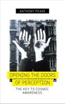 Opening the Doors of Perception - Anthony Peake - 9781786780010