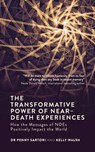 The Transformative Power of Near-Death Experiences - Kelly Walsh ; Dr. Penny Sartori - 9781786781000
