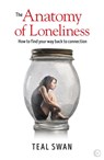 The Anatomy of Loneliness - Teal Swan - 9781786781680