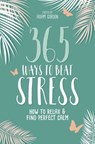 365 Ways to Beat Stress - Adam Gordon - 9781786782502