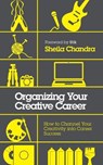 Organizing Your Creative Career - Sheila Chandra - 9781786782915