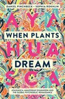 When Plants Dream - Daniel Pinchbeck ; Sophia Rokhlin - 9781786782977