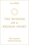 The Wisdom of a Broken Heart - Lars Muhl - 9781786785145