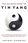 The Ultimate Guide to Yin Yang - Antony Cummins - 9781786785152