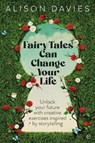 Fairy Tales Can Change Your Life - Alison Davies - 9781786787330