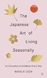 The Japanese Art of Living Seasonally - Natalie Leon - 9781786787859