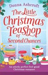 The Little Christmas Teashop of Second Chances - Donna Ashcroft - 9781786816016