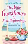 The Little Guesthouse of New Beginnings - Donna Ashcroft - 9781786817587