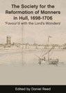 The Society for the Reformation of Manners in Hull, 1698-1706 - Daniel Reed - 9781786839558