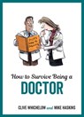How to Survive Being a Doctor - Clive Whichelow ; Mike Haskins - 9781786856333