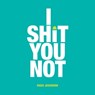 I Shit You Not - Hugh Jassburn - 9781786856630