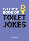 The Little Book of Toilet Jokes - Sid Finch - 9781786858917