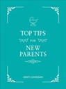 Top Tips for New Parents - Verity Davidson - 9781786859730