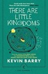 There Are Little Kingdoms - Kevin Barry - 9781786890177