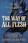 The Way of All Flesh - Ambrose Parry - 9781786893802