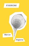 Figuring - Maria Popova - 9781786897268