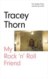 My Rock 'n' Roll Friend - Tracey Thorn - 9781786898227