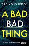 A Bad Bad Thing - Elena Forbes - 9781786898685
