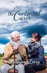 The Contented Carer - William Long - 9781786932594