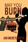 May You Burn - Jan Merete Weiss - 9781786934598