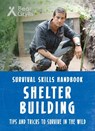 Bear Grylls Survival Skills: Shelter Building - Bear Grylls - 9781786960344