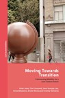 Moving Towards Transition - Prof. Peter (Royal Holloway University of London Adey ; Tim (University of Edinburgh Cresswell ; Jane Yeonjae (Singapore Management University Lee ; Anna (University of Amsterdam) Nikolaeva - 9781786998972