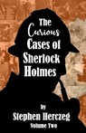 The Curious Cases of Sherlock Holmes - Volume Two - Stephen Herczeg - 9781787057616