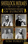 Sherlock Holmes and The Crowned Heads of Europe - Thomas A Turley - 9781787057715