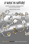Chroma-Therapy: A Walk in Nature Adult Colouring Book for Mindful Soothing Relaxation - Christopher D. King - 9781787100770