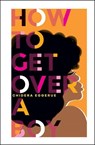 How To Get Over A Boy - Chidera Eggerue - 9781787134805