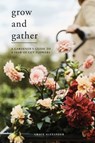 Grow and Gather - Grace Alexander - 9781787135857