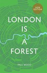 London is a Forest - Paul Wood - 9781787138766