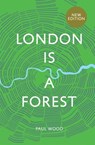 London is a Forest - Paul Wood - 9781787138988